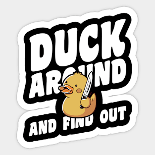 Duck Around And Find Out Sticker